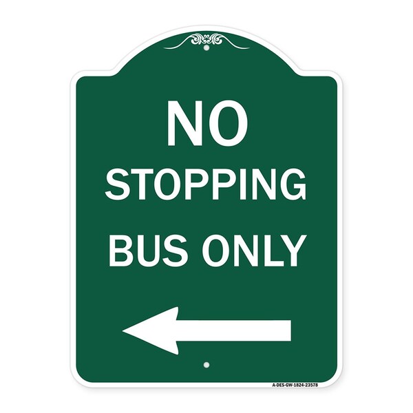 No Stopping Bus with Arrow Left, Green & White Aluminum Architectural Sign, 18" x 24", GW-1824-23578